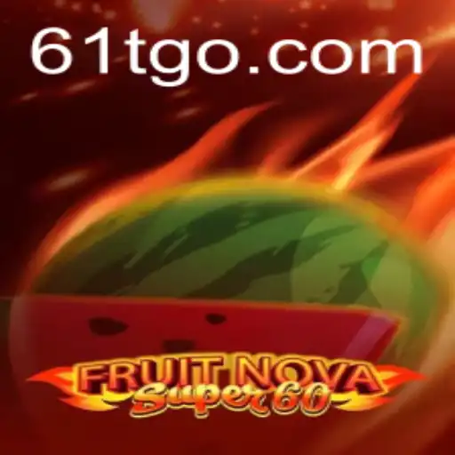 Unveiling FruitNovaSuper60: A Comprehensive Guide to the Thrilling Game
